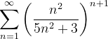 \dpi{120} \sum_{n=1}^{\infty }\left ( \frac{n^{2}}{5n^{2}+3} \right )^{n+1}